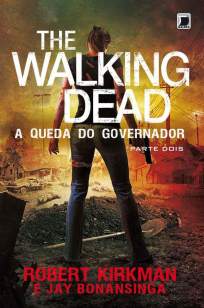 Baixar Livro  A Queda do Governador - Parte Dois - The Walking Dead Vol. 4 - Robert Kirkman em ePub PDF Mobi ou Ler Online