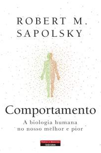 Baixar Livro Comportamento A Biologia Humana no Nosso Melhor e Pior - Robert M. Sapolsky em ePub PDF Mobi ou Ler Online