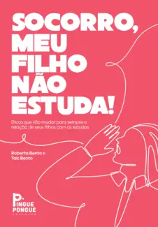 Baixar Livro Socorro, meu filho não estuda! -  Roberta Bento em ePub PDF Mobi ou Ler Online