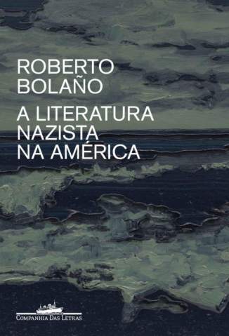 Baixar Livro A Literatura Nazista Na América - Roberto Bolaño  em ePub PDF Mobi ou Ler Online
