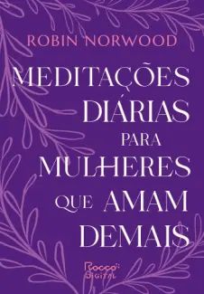 Baixar Livro Meditacoes Diarias para Mulheres que amam Demais - Robin Norwood em ePub PDF Mobi ou Ler Online