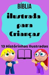 Baixar Livro Bíblia Ilustrada para Crianças: a Bíblia das Crianças - Rodrigo Moreira em ePub PDF Mobi ou Ler Online