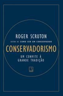 Baixar Livro Conservadorismo: um Convite à Grande Tradição - Roger Scruton em ePub PDF Mobi ou Ler Online