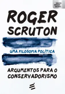 Baixar Livro Uma Filosofia Política - Roger Scruton em ePub PDF Mobi ou Ler Online