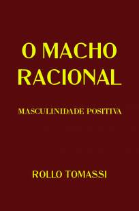Baixar Livro O Macho Racional Masculinidade Positiva - Rollo Tomassi em ePub PDF Mobi ou Ler Online