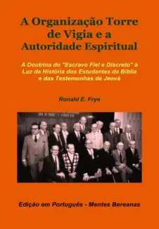 Baixar Livro A Organização Torre de Vigia e a Autoridade Espiritual - Ronald E. Frye em ePub PDF Mobi ou Ler Online