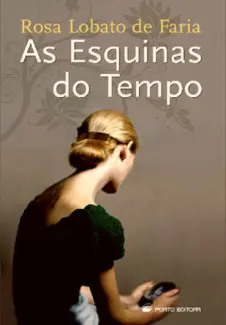 Baixar Livro As Esquinas do Tempo - Rosa Lobato de Faria em ePub PDF Mobi ou Ler Online