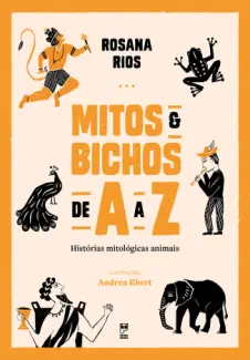 Baixar Livro Mitos e bichos de A a Z: histórias mitológicas animais - Rosana Rios em ePub PDF Mobi ou Ler Online