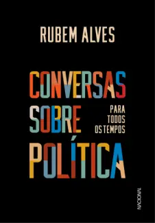 Baixar Livro Conversas Sobre Política para Todos os Tempos - Rubem Alves em ePub PDF Mobi ou Ler Online