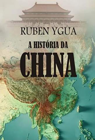 Baixar Livro A História da China -  Ruben Ygua  em ePub PDF Mobi ou Ler Online