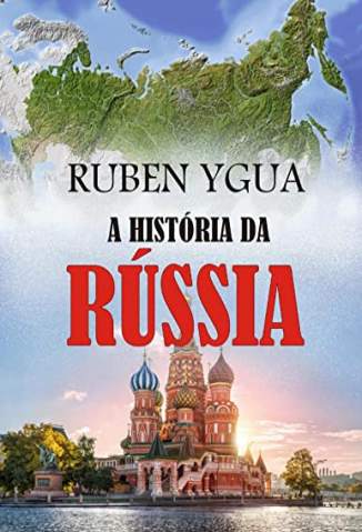 Baixar Livro A História da Rússia - Ruben Ygua  em ePub PDF Mobi ou Ler Online