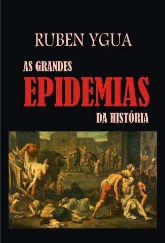 Baixar Livro As Grandes Epidemias da História - Ruben Ygua em ePub PDF Mobi ou Ler Online