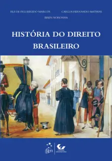 Baixar Livro História do Direito Brasileiro - Rui de Figueiredo Marcos & Carlos Fernando Mathias em ePub PDF Mobi ou Ler Online