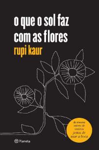 Baixar Livro O que o Sol Faz Com as Flores - Rupi Kaur em ePub PDF Mobi ou Ler Online