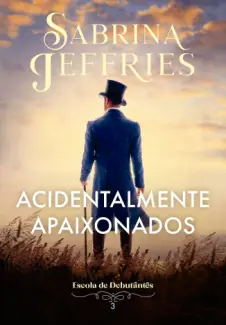 Baixar Livro Acidentalmente apaixonados - Sabrina Jeffries em ePub PDF Mobi ou Ler Online