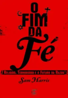 Baixar Livro O Fim da Fé - Sam Harris em ePub PDF Mobi ou Ler Online