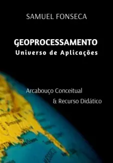 Baixar Livro Geoprocessamento Universo de Aplicações - Samuel Fonseca em ePub PDF Mobi ou Ler Online