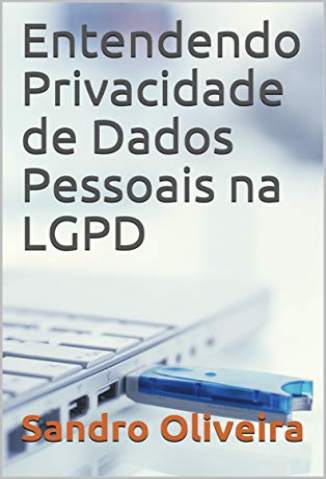 Baixar Livro Entendendo Privacidade de Dados Pessoais Na Lgpd - Sandro Oliveira  em ePub PDF Mobi ou Ler Online