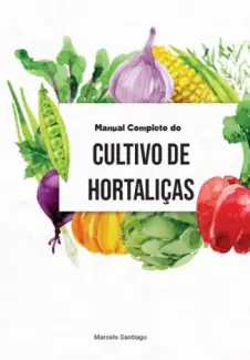 Baixar Livro Manual Completo de Cultivo de Hortaliças - Santiago em ePub PDF Mobi ou Ler Online