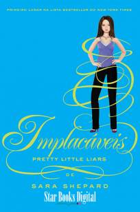 Baixar Livro Implacáveis - Pretty Little Liars Vol. 10 - Sara Shepard em ePub PDF Mobi ou Ler Online