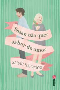Baixar Livro Susan Não Quer Saber do Amor - Sarah Haywood em ePub PDF Mobi ou Ler Online