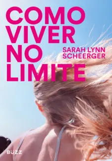 Baixar Livro Como Viver no Limite - Sarah Lynn Scheerger em ePub PDF Mobi ou Ler Online