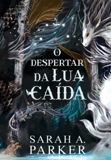 Baixar Livro O Despertar da Lua Caída - Sarah A. Parker em ePub PDF Mobi ou Ler Online