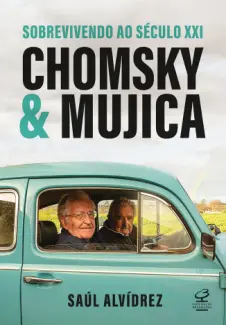 Baixar Livro Chomsky & Mujica: Sobrevivendo ao século XXI - Saul Alvidrez em ePub PDF Mobi ou Ler Online