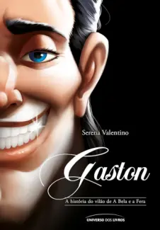 Baixar Livro Gaston: A História do Vilão de A Bela e a Fera - Serena Valentino em ePub PDF Mobi ou Ler Online