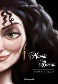 Baixar Livro Mamãe Bruxa: a História da vilã da Rapunzel - Serena Valentino em ePub PDF Mobi ou Ler Online