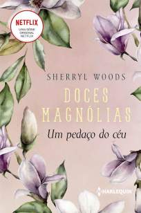 Baixar Livro Um Pedaço do Céu  - Doces Magnólias Vol. 2 - Sherryl Woods em ePub PDF Mobi ou Ler Online