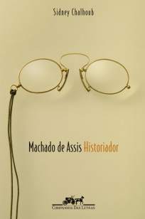 Baixar Machado de Assis, Historiador - Sidney Chalhoub ePub PDF Mobi ou Ler Online