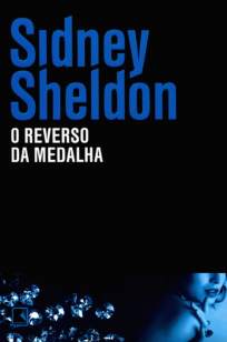 Baixar Livro O Reverso da Medalha - Sidney Sheldon em ePub PDF Mobi ou Ler Online