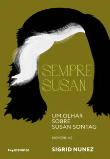Baixar Livro Sempre Susan: um Olhar Sobre Susan Sontag - Sigrid Nunez em ePub PDF Mobi ou Ler Online