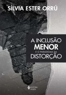 Baixar Livro A Inclusão Menor e o Paradigma da Distorção - Sílvia Ester Orrú em ePub PDF Mobi ou Ler Online