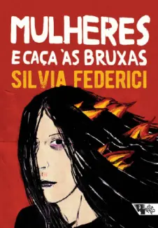 Baixar Livro Mulheres e Caca as Bruxas - Silvia Federici em ePub PDF Mobi ou Ler Online