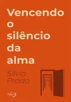 Baixar Livro Vencendo o Silêncio da Alma - Sílvia Prado em ePub PDF Mobi ou Ler Online