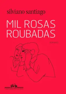 Baixar Livro Mil Rosas Roubadas - Silviano Santiago em ePub PDF Mobi ou Ler Online