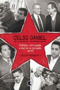 Baixar Livro Celso Daniel: Política, Corrupção e Morte No Coração do Pt - Silvio Navarro em ePub PDF Mobi ou Ler Online