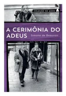 Baixar Livro A Cerimônia do Adeus, Seguido de Entrevistas com Jean-Paul Sartre Agosto-setembro, 1974 - Simone de Beauvoir em ePub PDF Mobi ou Ler Online