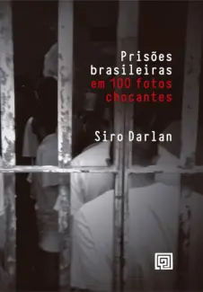 Baixar Livro Prisões brasileiras em 100 fotos chocantes - Siro Darlan em ePub PDF Mobi ou Ler Online