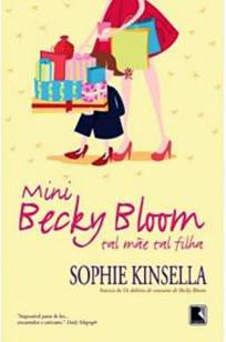 Baixar Mini Becky Bloom: Tal mãe, tal filha - Becky Bloom Vol. 6 - Sophie Kinsella ePub PDF Mobi ou Ler Online