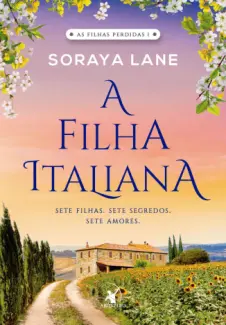 Baixar Livro A Filha Italiana - As Filhas Perdidas Vol. 1 - Soraya Lane em ePub PDF Mobi ou Ler Online