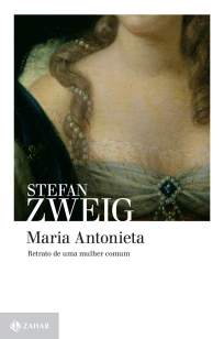 Baixar Maria Antonieta, Retrato de uma Mulher Comum - Stefan Zweig ePub PDF Mobi ou Ler Online