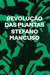 Baixar Livro Revolução das Plantas - Stefano Mancuso em ePub PDF Mobi ou Ler Online