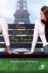 Baixar Livro Anna e o Beijo Francês - Stephanie Perkins em ePub PDF Mobi ou Ler Online