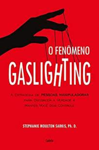 Baixar Livro O Fenômeno Gaslighting - Stephanie Sarkis em ePub PDF Mobi ou Ler Online