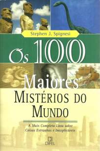 Baixar Livro Os 100 Maiores Mistérios do Mundo - Stephen J. Spignesi em ePub PDF Mobi ou Ler Online