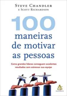 Baixar Livro 100 Maneiras de Motivar as Pessoas - Steve Chandler e Scott Richardson em ePub PDF Mobi ou Ler Online