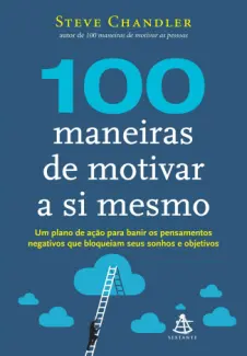 Baixar Livro 100 Maneiras de Motivar a Si Mesmo - Steve Chandler em ePub PDF Mobi ou Ler Online